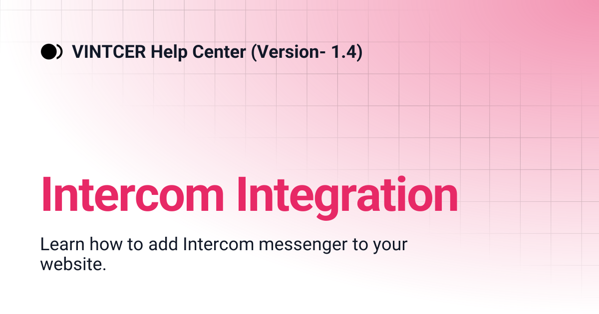 Intercom Integration | VINTCER Help Center (Version- 1.4)